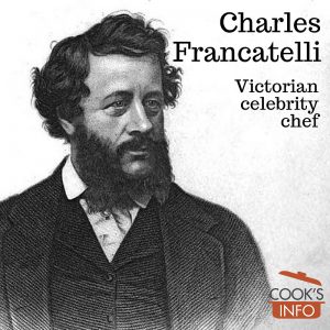 Charles Elmé Francatelli: Victorian Celebrity Chef